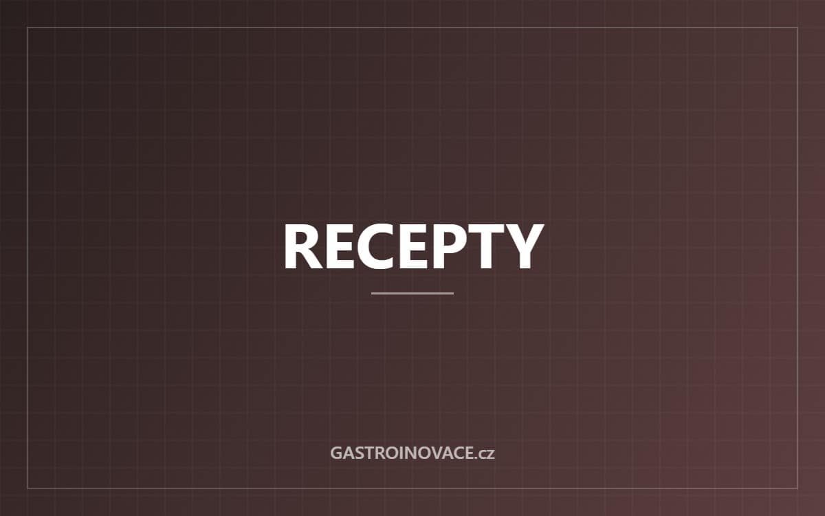Gastroinovace.cz – RECEPTY